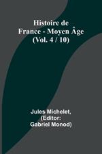 Histoire de France - Moyen ?ge; (Vol. 4 / 10)