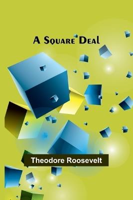 A Square Deal - Theodore Roosevelt - cover
