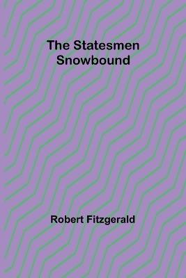 The Statesmen Snowbound - Robert Fitzgerald - cover