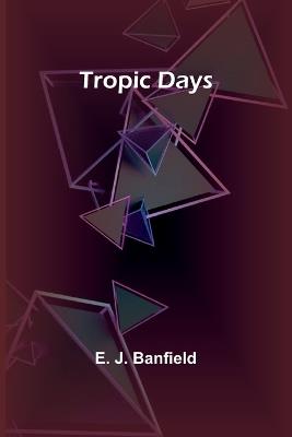 Tropic Days - E J Banfield - cover