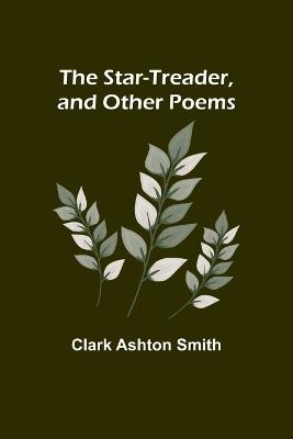 The Star-Treader, and other poems - Clark Ashton Smith - cover