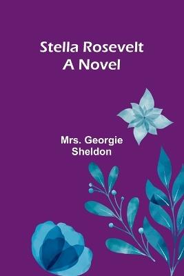 Stella Rosevelt - Georgie Sheldon - cover