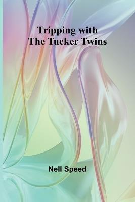 Tripping with the Tucker Twins - Nell Speed - cover