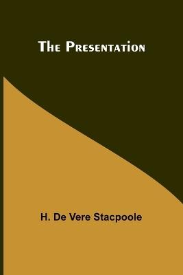 The Presentation - H De Vere Stacpoole - cover