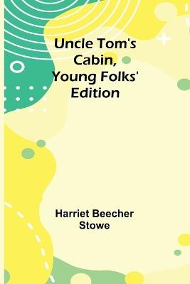 Uncle Tom's Cabin, Young Folks' Edition - Harriet Beecher Stowe - cover