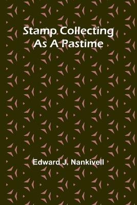 Stamp Collecting as a Pastime - Edward J Nankivell - cover