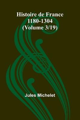 Histoire de France 1180-1304 (Volume 3/19) - Jules Michelet - cover
