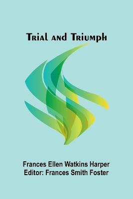 Trial and Triumph - Frances Ellen Watkins Harper - cover