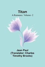 Titan: A Romance. V. 2