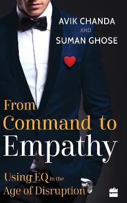 From Command To Empathy: Using EQ in the Age of Disruption - Avik Chanda,Suman Ghose - cover