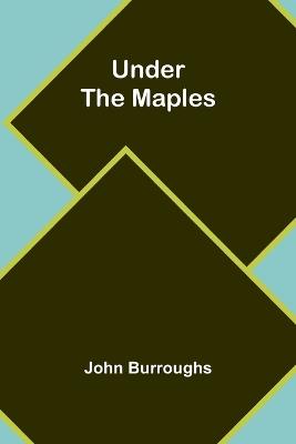 Under the Maples - John Burroughs - cover