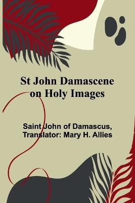 St John Damascene on Holy Images - Saint John of Damascus - cover