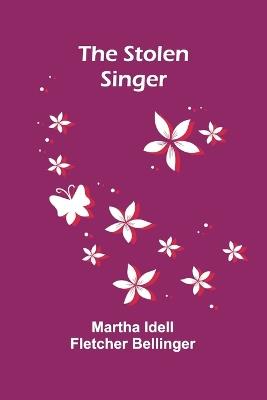 The Stolen Singer - Martha Idell Fletcher Bellinger - cover