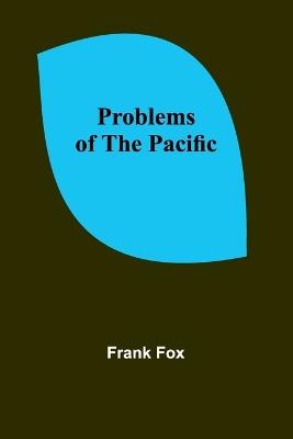 Problems of the Pacific - Frank Fox - cover