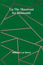 Up the Mazaruni for Diamonds