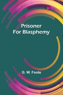 Prisoner for Blasphemy - G W Foote - cover