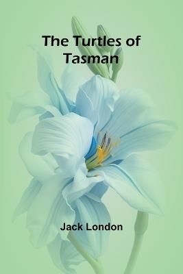 The Turtles of Tasman - Jack London - cover