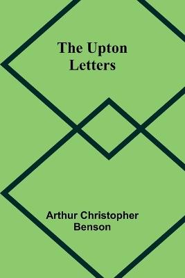 The Upton Letters - Arthur Christopher Benson - cover