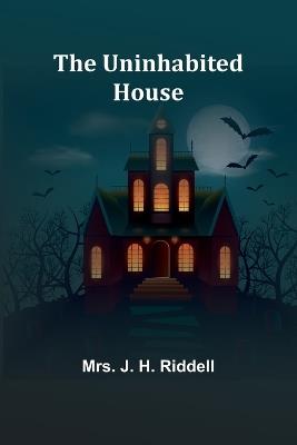 The Uninhabited House - J H Riddell - cover