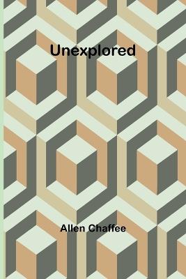 Unexplored - Allen Chaffee - cover