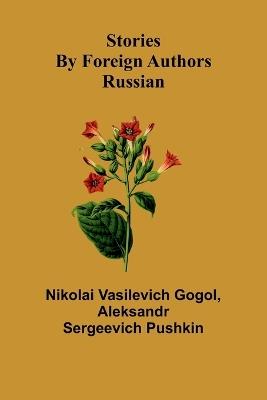 Stories by Foreign Authors: Russian - Nikolai Vasilevich Gogol,Aleksandr Sergeevich Pushkin - cover