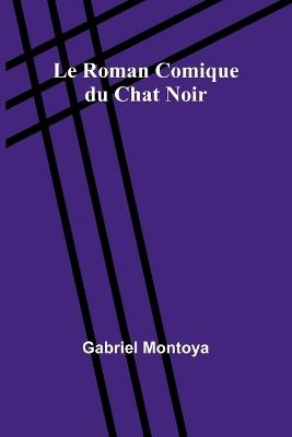 Le Roman Comique du Chat Noir - Gabriel Montoya - cover