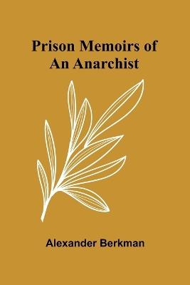 Prison Memoirs of an Anarchist - Alexander Berkman - cover