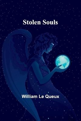 Stolen Souls - William Le Queux - cover