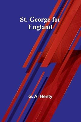 St. George for England - G A Henty - cover