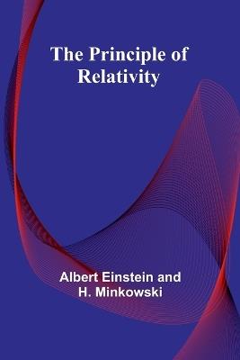 The Principle of Relativity - Albert Einstein,H Minkowski - cover
