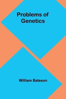 Problems of Genetics - William Bateson - cover