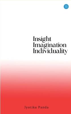 Insight Imagination Individuality - Jyotika Panda - cover