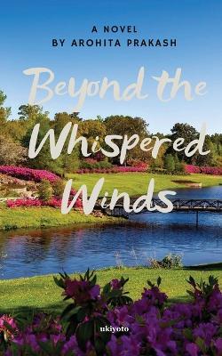Beyond the Whispered winds - Arohita Prakash - cover