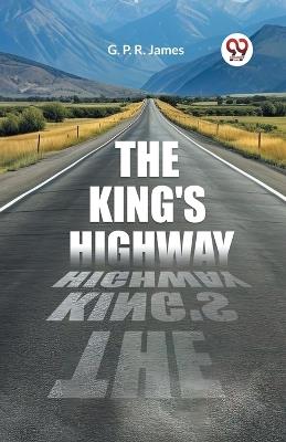 The King's Highway - George Payne Rainsford James - cover