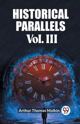 Historical Parallels Vol. III - Arthur Thomas Malkin - cover