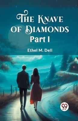 The Knave of Diamonds PART I - Ethel M Dell - cover