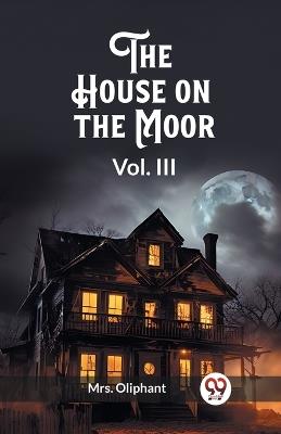 The House on the Moor Vol. III - Oliphant - cover