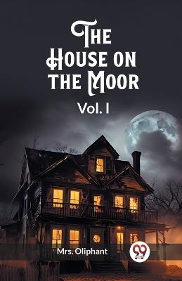 The House on the Moor Vol. I - Oliphant - cover