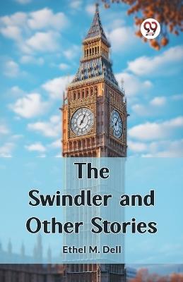 The Swindler and Other Stories - Ethel M Dell - cover