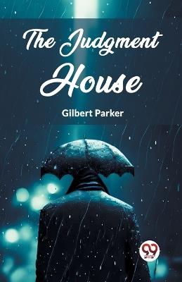 The Judgment House - Gilbert Parker - cover