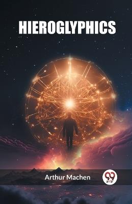 Hieroglyphics - Arthur Machen - cover