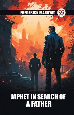 Japhet In Search Of A Father - Frederick Marryat - cover