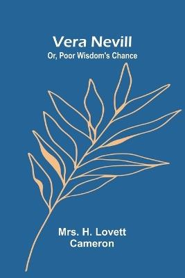 Vera Nevill; Or, Poor Wisdom's Chance - H Lovett Cameron - cover