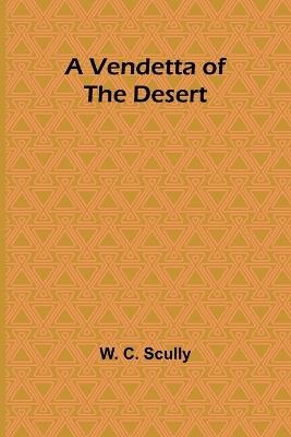 A Vendetta of the Desert - W C Scully - cover