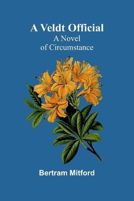 A Veldt Official: A Novel of Circumstance - Bertram Mitford - cover
