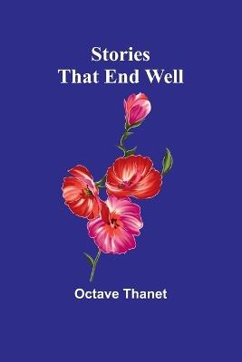 Stories That End Well - Octave Thanet - cover