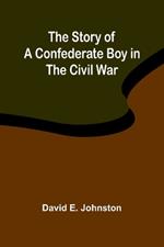 The Story of a Confederate Boy in the Civil War