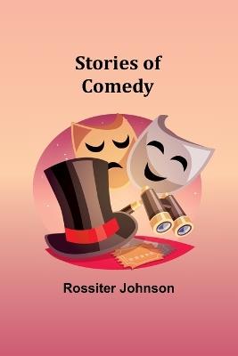 Stories of Comedy - Rossiter Johnson - cover