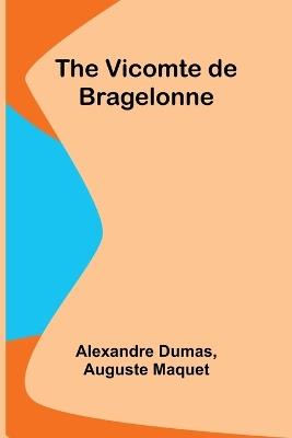 The Vicomte de Bragelonne - Alexandre Dumas,Auguste Maquet - cover