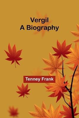 Vergil: A Biography - Tenney Frank - cover